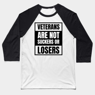 Veterans are NOT suckers or losers Black Advisory Baseball T-Shirt